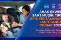 Anak Rewel Saat Mudik: Tips Perjalanan Jauh Tanpa Drama 2026