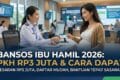 Bansos Ibu Hamil 2026 PKH: Besaran Rp3 Juta dan Cara Dapat
