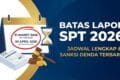 Batas Lapor SPT 2026: Jadwal Lengkap & Sanksi Denda Terbaru