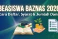 Beasiswa Baznas 2026: Cara Daftar, Syarat, dan Jumlah Dana