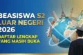 Beasiswa S2 Luar Negeri 2026: Daftar Lengkap yang Masih Buka