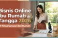 Bisnis Online Ibu Rumah Tangga 2026: 7 Peluang Cuan dari Rumah