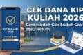 Cek Dana KIP Kuliah 2026: Cara Mudah Cek Sudah Cair atau Belum