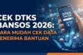 Cek DTKS Bansos 2026: Cara Mudah Cek Data Penerima Bantuan