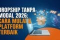 Dropship Tanpa Modal 2026: Cara Mulai & Platform Terbaik