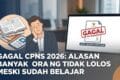 Gagal CPNS 2026: Alasan Banyak Orang Tidak Lolos Meski Sudah Belajar