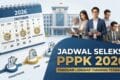 Jadwal Seleksi PPPK 2026: Panduan Lengkap Tahapan Terbaru