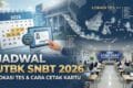 Jadwal UTBK SNBT 2026: Lokasi Tes dan Cara Cetak Kartu