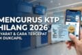 Mengurus KTP Hilang 2026: Syarat & Cara Tercepat di Dukcapil