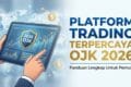 Platform Trading Terpercaya OJK 2026: Panduan Lengkap Pemula