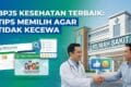 Rumah Sakit BPJS Kesehatan Terbaik: Tips Memilih Agar Tidak Kecewa