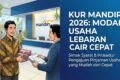 Syarat Pengajuan KUR Mandiri 2026: Modal Usaha Lebaran Cair Cepat