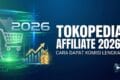 Tokopedia Affiliate 2026: Cara Dapat Komisi Lengkap