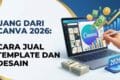 Uang dari Canva 2026: Cara Jual Template dan Desain
