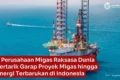 Proyek Migas Teluk Meksiko Rebutan Raksasa Energi Dunia